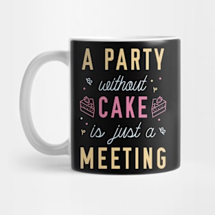 A Party Without Cake Mug